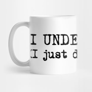 I understand. I just don't care. Typewriter simple text black Mug